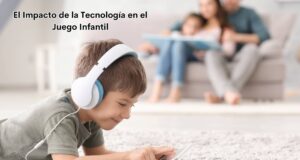 EL IMPACTO DE LA TECNOLOGÍA EN EL JUEGO INFANTIL