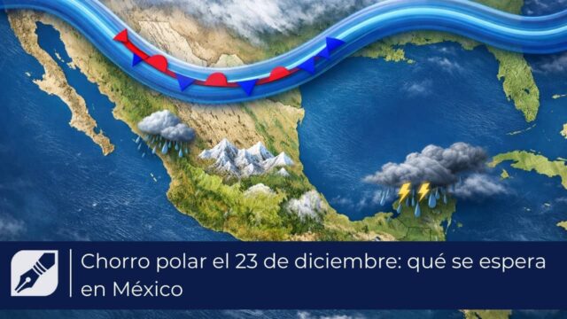 Chorro polar el 23 de diciembre: qué se espera en México
