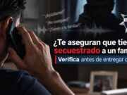 ¿Aseguran que tienen secuestrado a un familiar tuyo? Conserva la calma y verifica